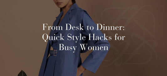 From Desk to Dinner: Quick Style Hacks for Busy Women